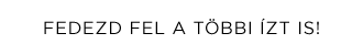 Fedezd fel a többi ízt is!